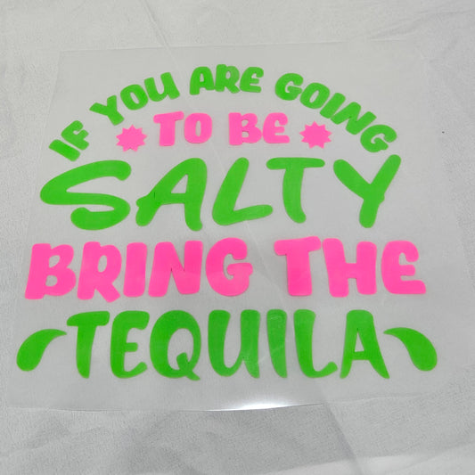 Clear Film NEON Colour Soft Thin Matte Screen Print Transfer: Bring The Tequila 11"