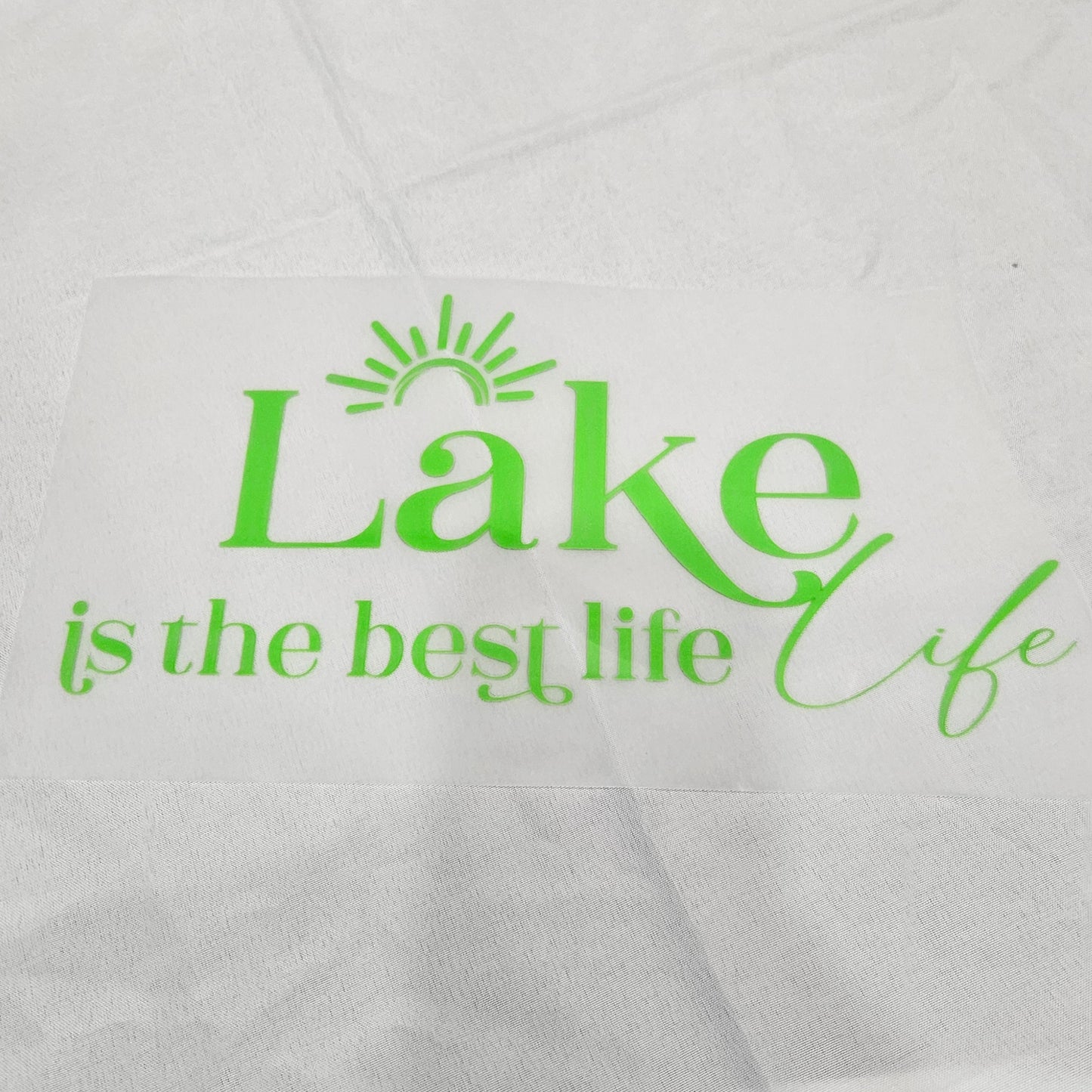 Clear Film NEON Colour Soft Thin Matte Screen Print Transfer: Lake Life Is The Best Life 11"