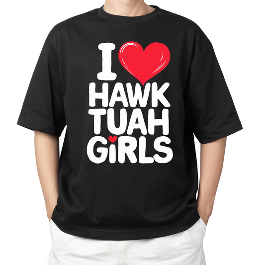 DTF Shirt Transfer - Ready to Press - I love Hawk Tuah -  DTF100160