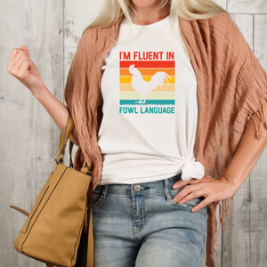 DTF Shirt Transfer - I'm Fluent In Fowl Language - DTF100039