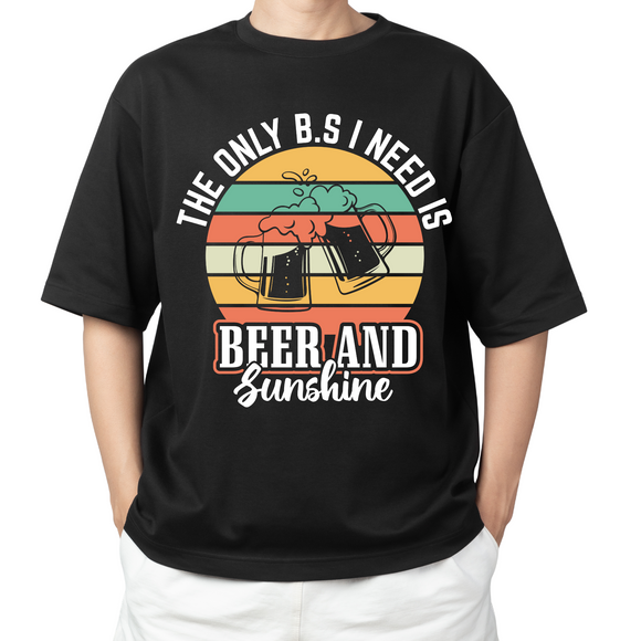 DTF Shirt Transfer - The Only BS I need is Beer and Sunshine - DTF100042
