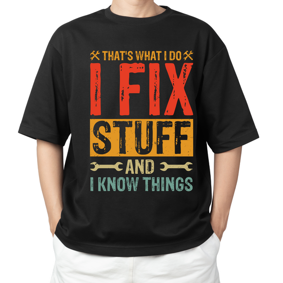 DTF Shirt Transfer - I fix Stuff and Know Things - DTF100043