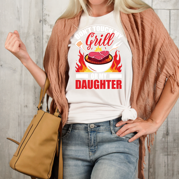 DTF Shirt Transfer - Don't Touch My Grill Or My Daughter - DTF100063