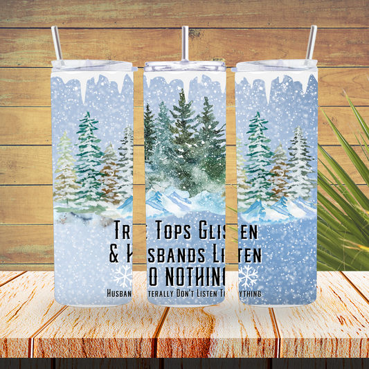 Ready to Use - Tumbler Wraps - Vinyl or Sublimation - Tree Tops Glisten and Husbands Listen - TW100665