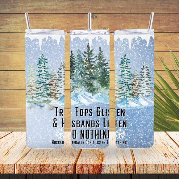 Ready to Use - Tumbler Wraps - Vinyl or Sublimation - Tree Tops Glisten and Husbands Listen - TW100665