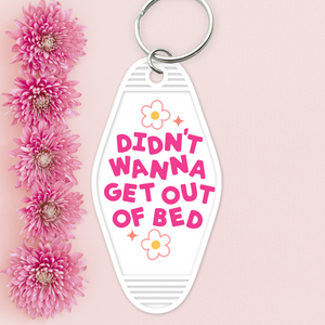UV DTF Motel Keychain - Didn't Wanna Get Out of Bed - UVDTFKEY014