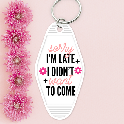 UV DTF Motel Keychain - Sorry I'm Late - UVDTFKEY035