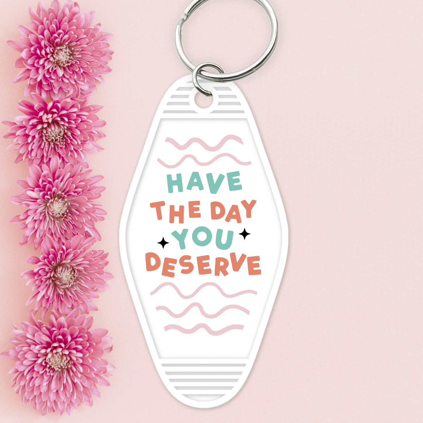 UV DTF Motel Keychain - Have The Day You Deserve - UVDTFKEY045