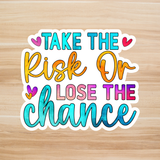 Decals, Stickers, HTV  - Take the list of lose the chance  -  DS100123 - Cutey K Blanks