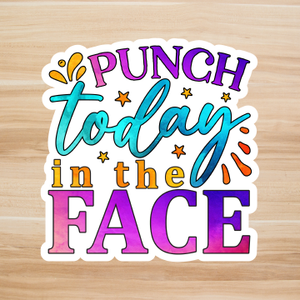 Decals, Stickers, HTV  - Punch today in the face -  DS100124 - Cutey K Blanks