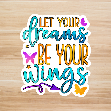 Decals, Stickers, HTV  - let your dreams be your wings -  DS100125 - Cutey K Blanks