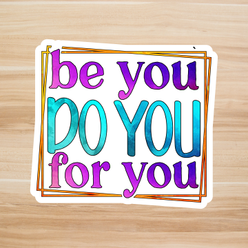 Decals, Stickers, HTV  - Be You -  DS100134 - Cutey K Blanks