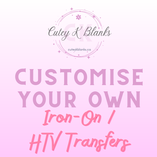 Customize your Own Printed Iron-On (HTV) Transfers - Cutey K Blanks